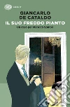 Il suo freddo pianto. Un caso per Manrico Spinori libro di De Cataldo Giancarlo