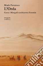 L'Orda. Come i Mongoli cambiarono il mondo libro