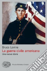 La guerra civile americana. Una nuova storia libro