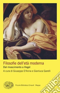 Filosofie dell'età moderna. Dal rinascimento a Hegel libro