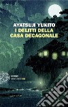 I delitti della casa decagonale libro di Ayatsuji Yukito