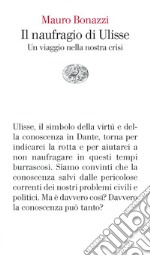 Il naufragio di Ulisse. Un viaggio nella nostra crisi libro