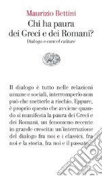 Chi ha paura dei Greci e dei Romani? Dialogo e «cancel culture» libro