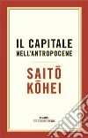 Il capitale nell'Antropocene libro di Saito Kohei