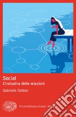 Social. L'industria delle relazioni libro