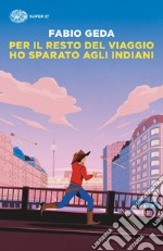 Per il resto del viaggio ho sparato agli indiani libro