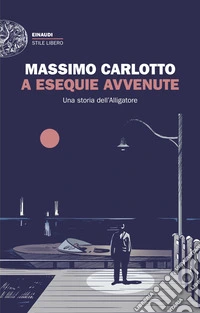A esequie avvenute. Una storia dell'Alligatore libro