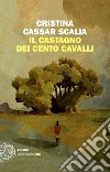 Il Castagno dei cento cavalli libro di Cassar Scalia Cristina