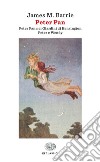 Peter Pan: Peter Pan nei giardini di Kensington-Peter e Wendy. Ediz. integrale libro