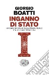 Inganno di Stato. Intrighi e tradimenti della polizia politica tra fascismo e Repubblica libro