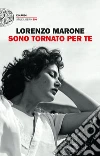 Sono tornato per te libro di Marone Lorenzo