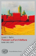 Pensieri sull'architettura. Scritti 1931-1974 libro