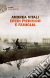 Eredi Piedivico e famiglia libro di Vitali Andrea