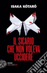 Il sicario che non voleva uccidere libro