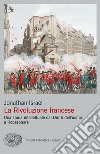 La rivoluzione francese. Una storia intellettuale dai Diritti dell'uomo a Robespierre libro