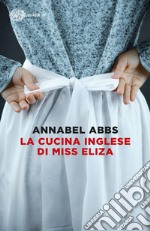 La cucina inglese di Miss Eliza libro