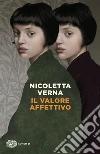 Il valore affettivo libro di Verna Nicoletta