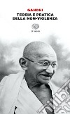 Teoria e pratica della non-violenza libro di Gandhi Mohandas Karamchand Pontara G. (cur.)