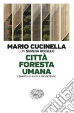 Città foresta umana. L'empatia ci aiuta a progettare libro