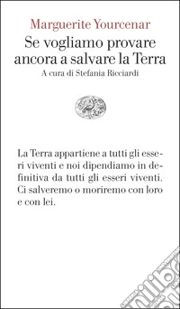 Se vogliamo provare ancora a salvare la Terra libro