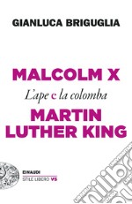 Malcolm X e Martin Luther King. L'ape e la colomba libro