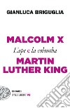 Malcolm X e Martin Luther King. L'ape e la colomba libro di Briguglia Gianluca