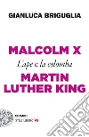 Malcolm X e Martin Luther King. L'ape e la colomba libro di Briguglia Gianluca