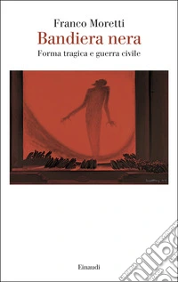 Bandiera nera. Forma tragica e guerra civile libro