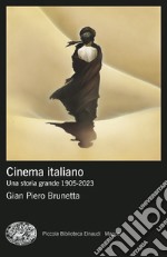 Cinema italiano. Una storia grande 1905-2023 libro