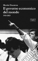 Il governo economico del mondo. 1933-2023 libro