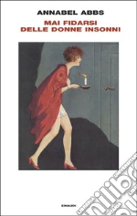 Mai fidarsi delle donne insonni libro