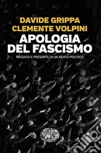 Apologia del fascismo. Passato e presente di un reato politico libro