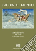 Storia del mondo. Vol. 2: Mondi condivisi (600-1350) libro