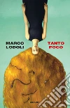 Tanto poco libro di Lodoli Marco