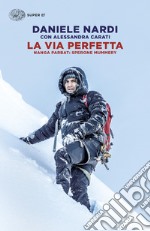 La via perfetta. Nanga Parbat: sperone Mummery libro