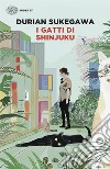 I gatti di Shinjuku libro di Sukegawa Durian