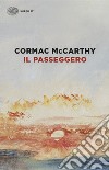Il passeggero libro di McCarthy Cormac