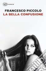 La bella confusione libro