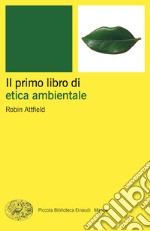 Il primo libro di etica ambientale libro