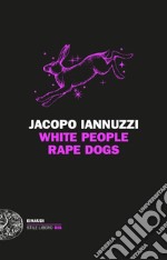 White People Rape Dogs libro