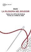 La filosofia nel boudoir libro di Sade François de
