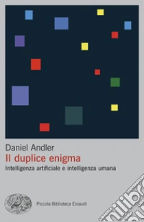 Il duplice enigma. Intelligenza artificiale e intelligenza umana
