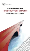 I costruttori di ponti libro