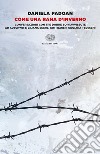 Come una rana d'inverno. Conversazioni con tre donne sopravvissute ad Auschwitz: Liliana Segre, Goti Bauer, Giuliana Tedeschi libro