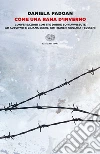 Come una rana d'inverno. Conversazioni con tre donne sopravvissute ad Auschwitz: Liliana Segre, Goti Bauer, Giuliana Tedeschi libro di Padoan Daniela