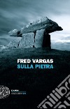 Sulla pietra libro di Vargas Fred