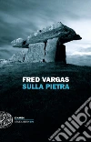 Sulla pietra libro di Vargas Fred