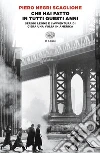 Che hai fatto in tutti questi anni. Sergio Leone e l'avventura di «C'era una volta in America» libro di Negri Scaglione Piero