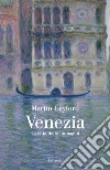 Venezia. La città delle immagini libro di Gayford Martin