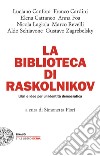 La biblioteca di Raskolnikov. Libri e idee per un'identità democratica libro